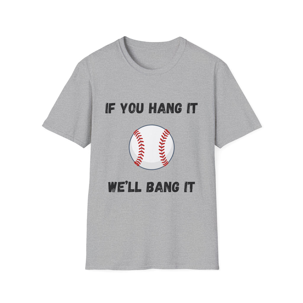 If You Hang It, We'll Bang It- Baseball