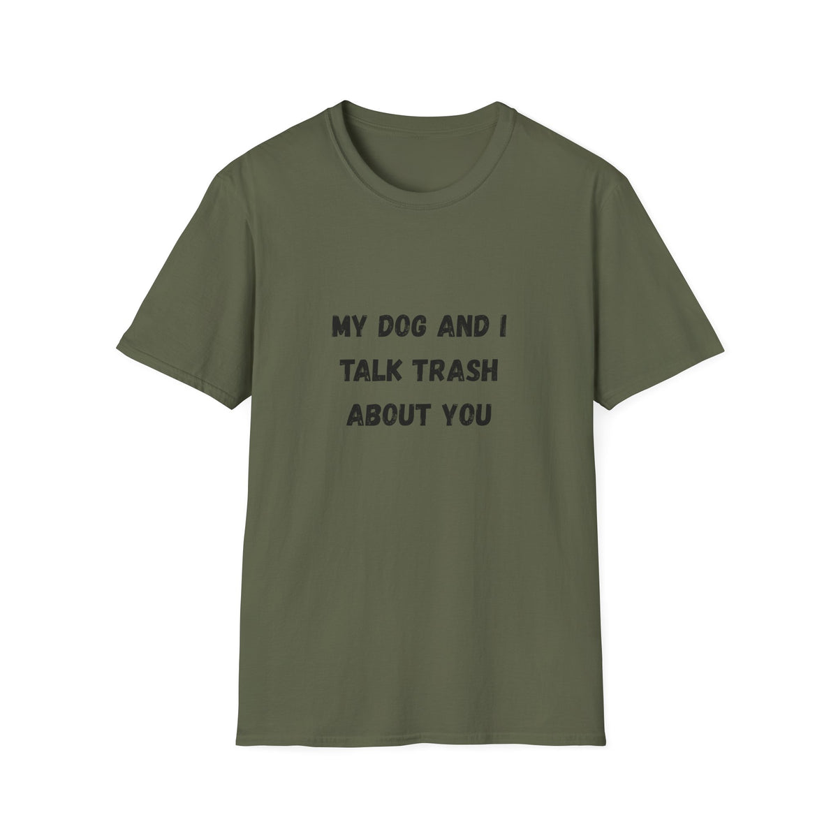 My Dog and I Talk Trash About You T-Shirt