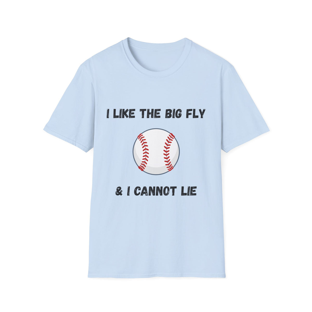 I Like the Big Fly & I Cannot Lie- Baseball
