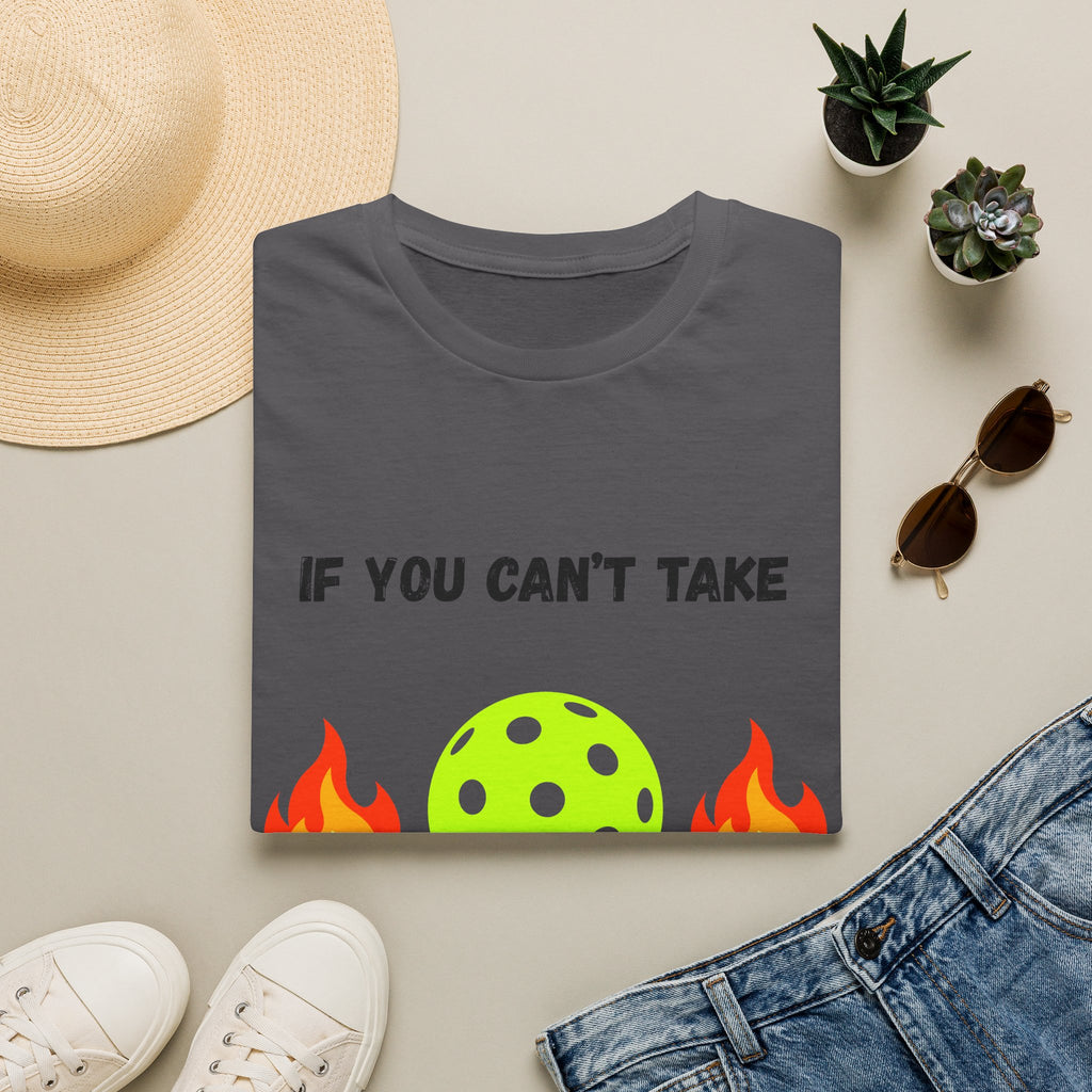 If You Can't Take the Heat, Get Out the Kitchen Pickleball T-Shirt