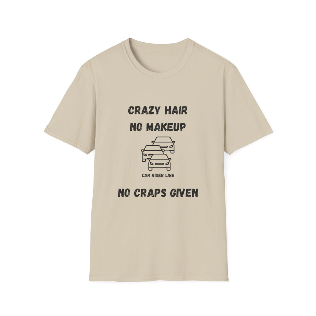 Crazy Hair, No Makeup, No Craps Given- Car Rider Line