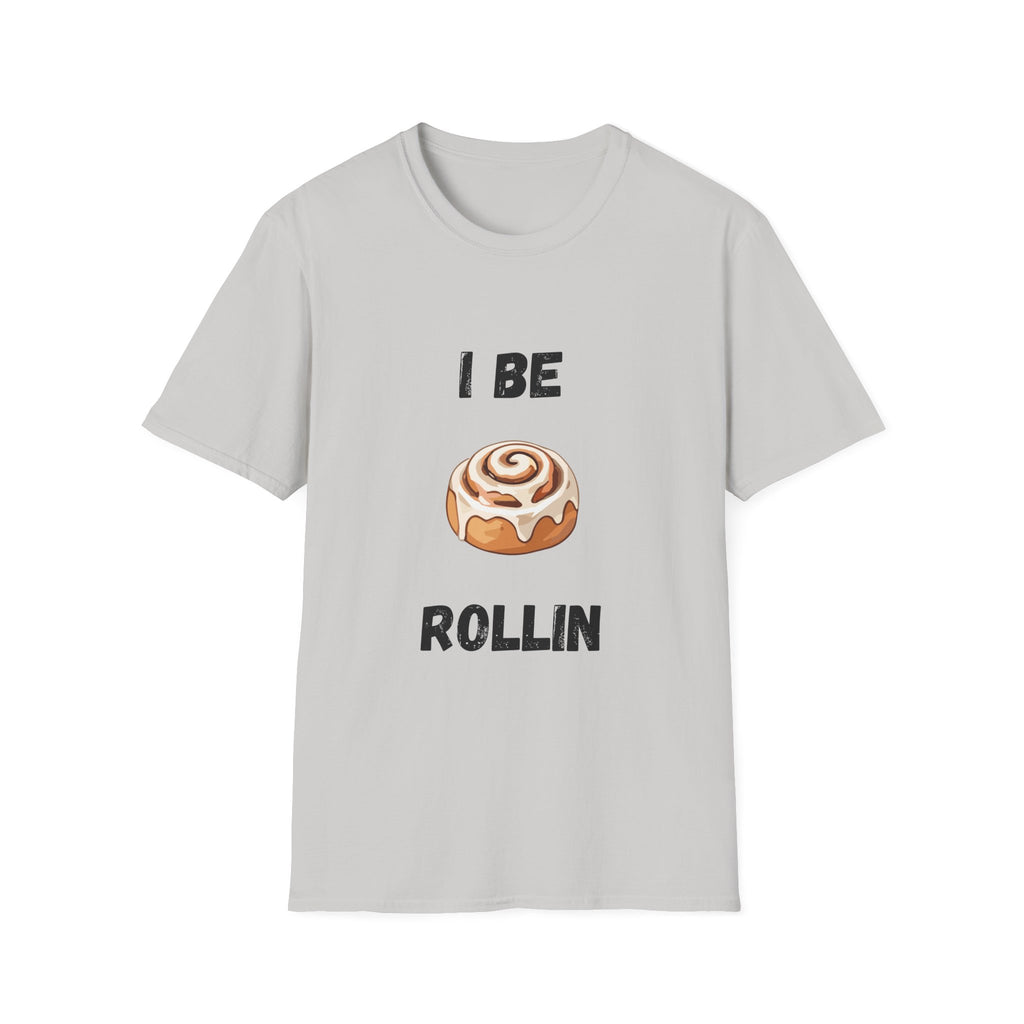 I Be Rollin- Cinnamon Roll T-Shirt