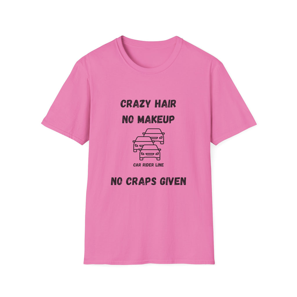 Crazy Hair, No Makeup, No Craps Given- Car Rider Line