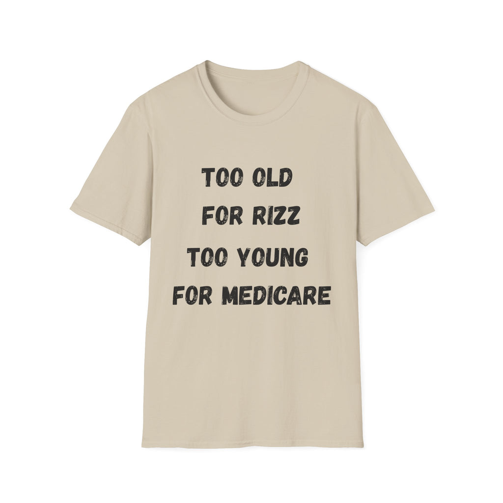 Too Old For Rizz, Too Young For Medicare T-Shirt