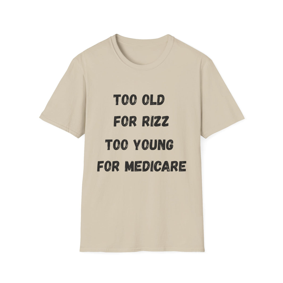 Too Old For Rizz, Too Young For Medicare T-Shirt