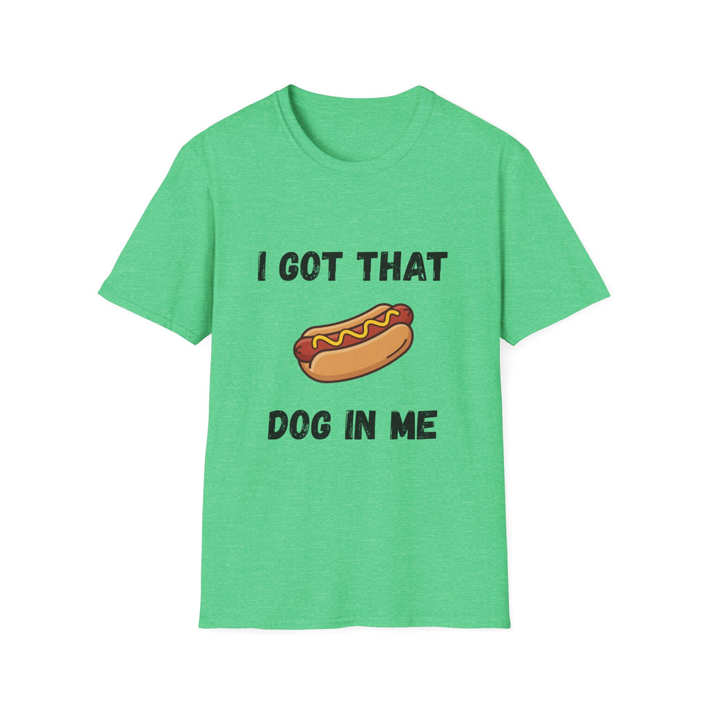 I Got That Dog in Me T-Shirt