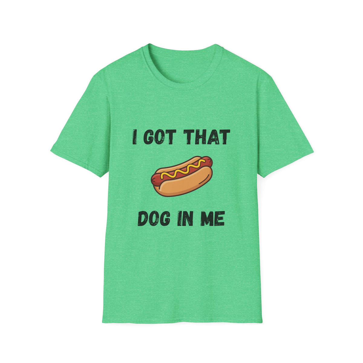 I Got That Dog in Me T-Shirt