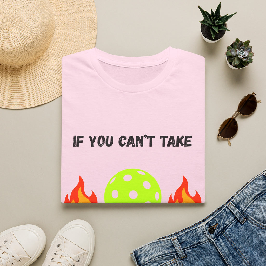 If You Can't Take the Heat, Get Out the Kitchen Pickleball T-Shirt