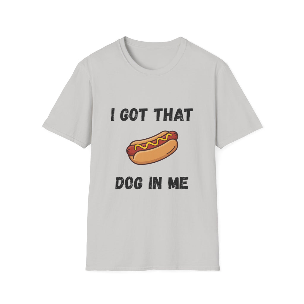 I Got That Dog in Me T-Shirt
