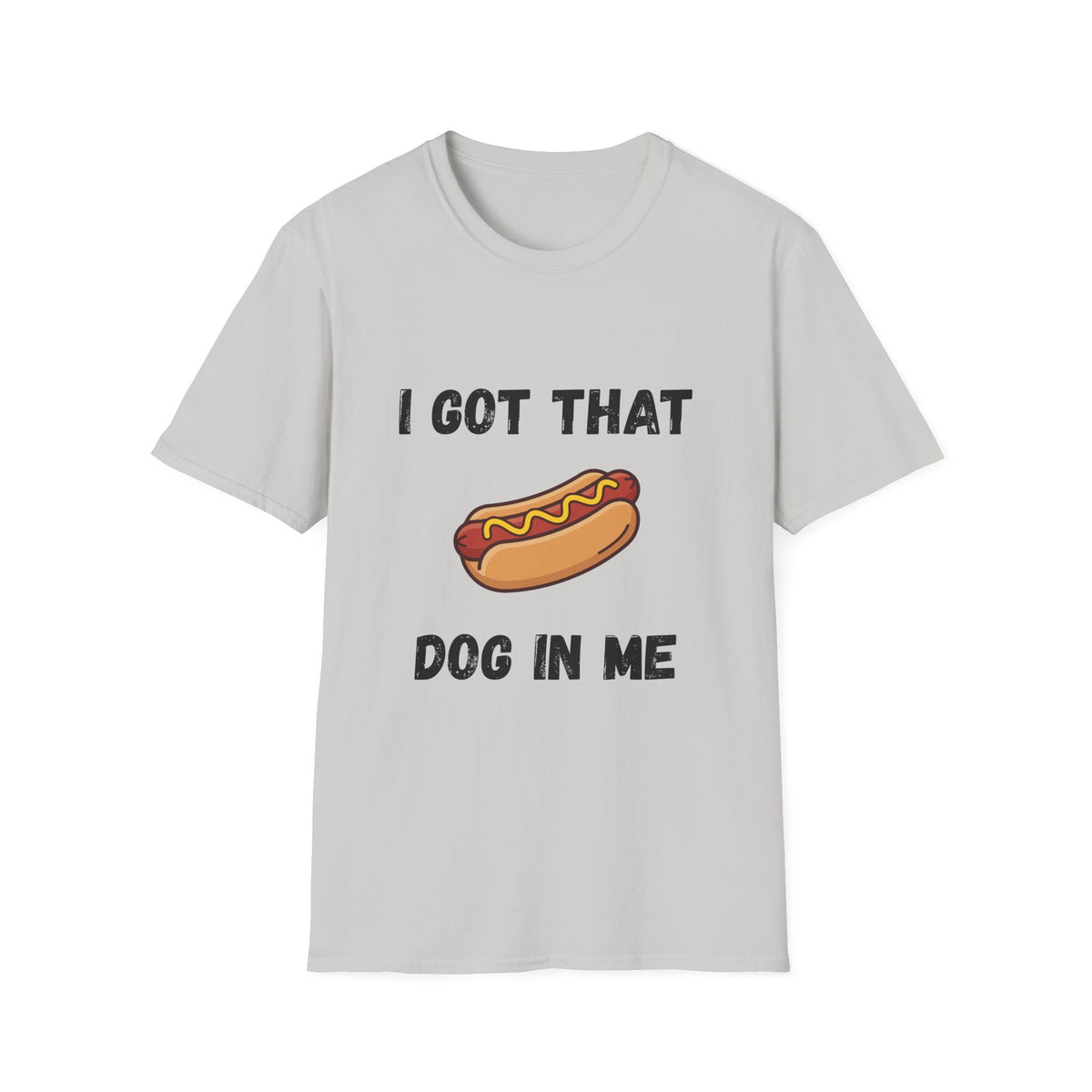 I Got That Dog in Me T-Shirt