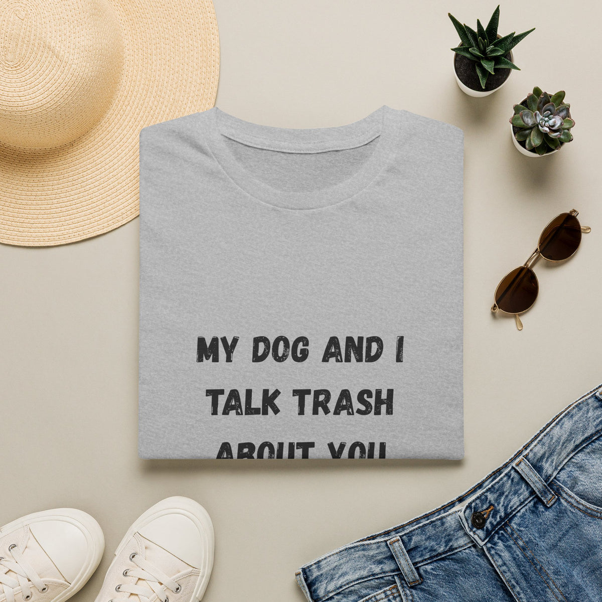 My Dog and I Talk Trash About You T-Shirt