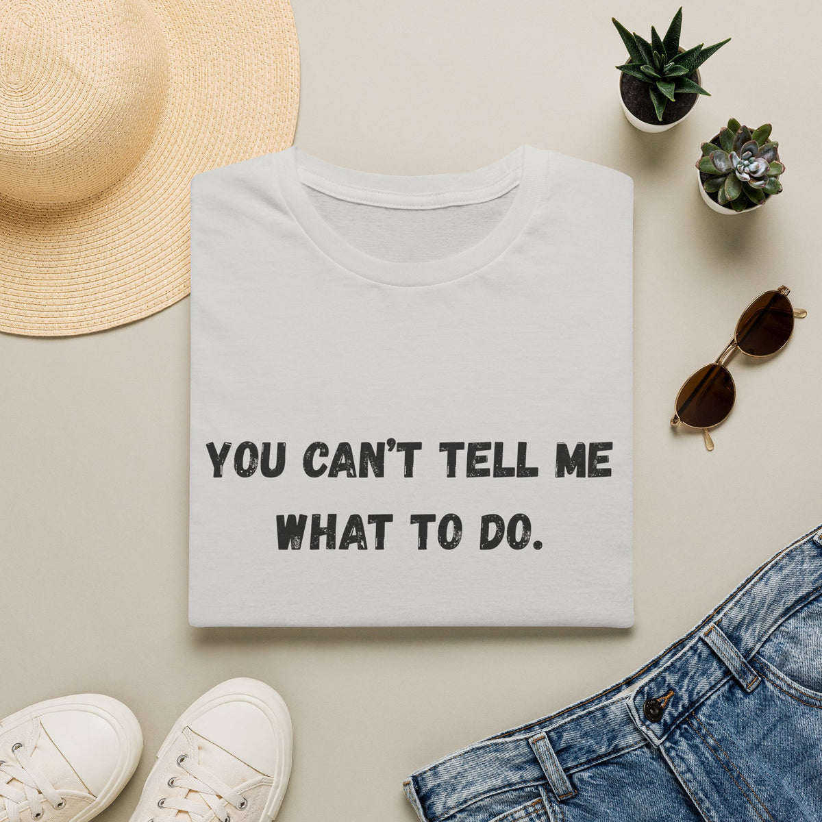 You Can't Tell Me What To Do. You're Not My Dog T-Shirt