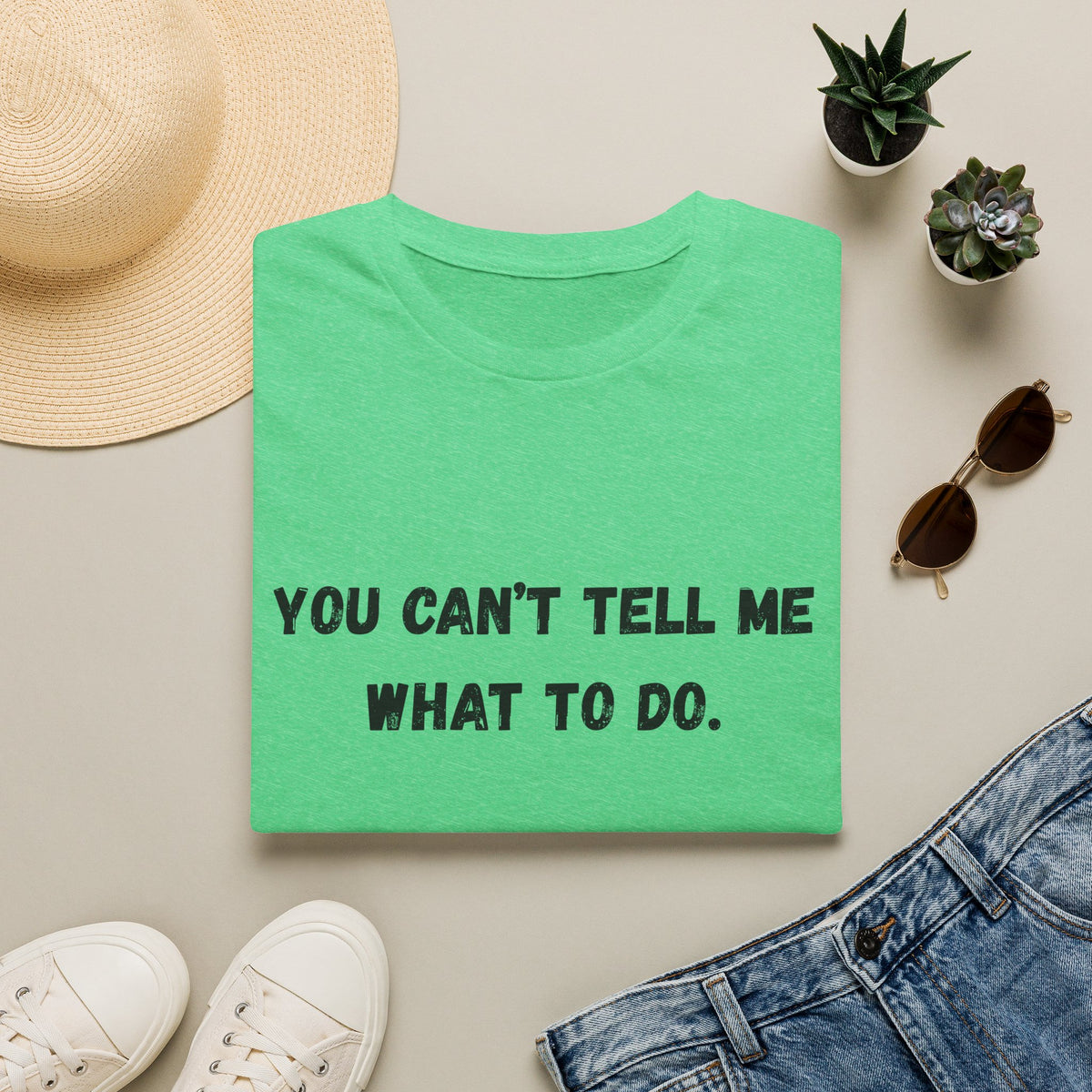You Can't Tell Me What To Do. You're Not My Dog T-Shirt