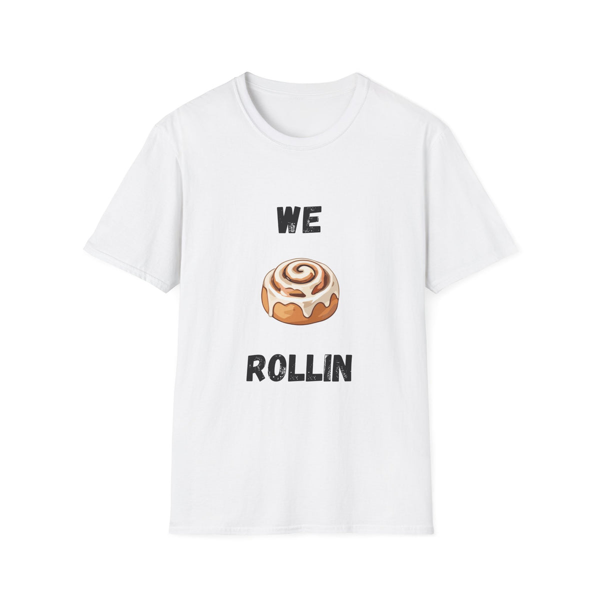 We Rollin- Cinnamon Roll T-Shirt