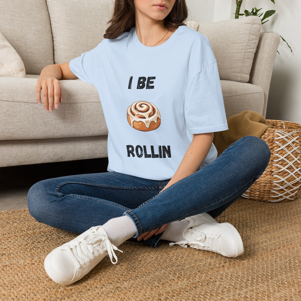 I Be Rollin- Cinnamon Roll T-Shirt