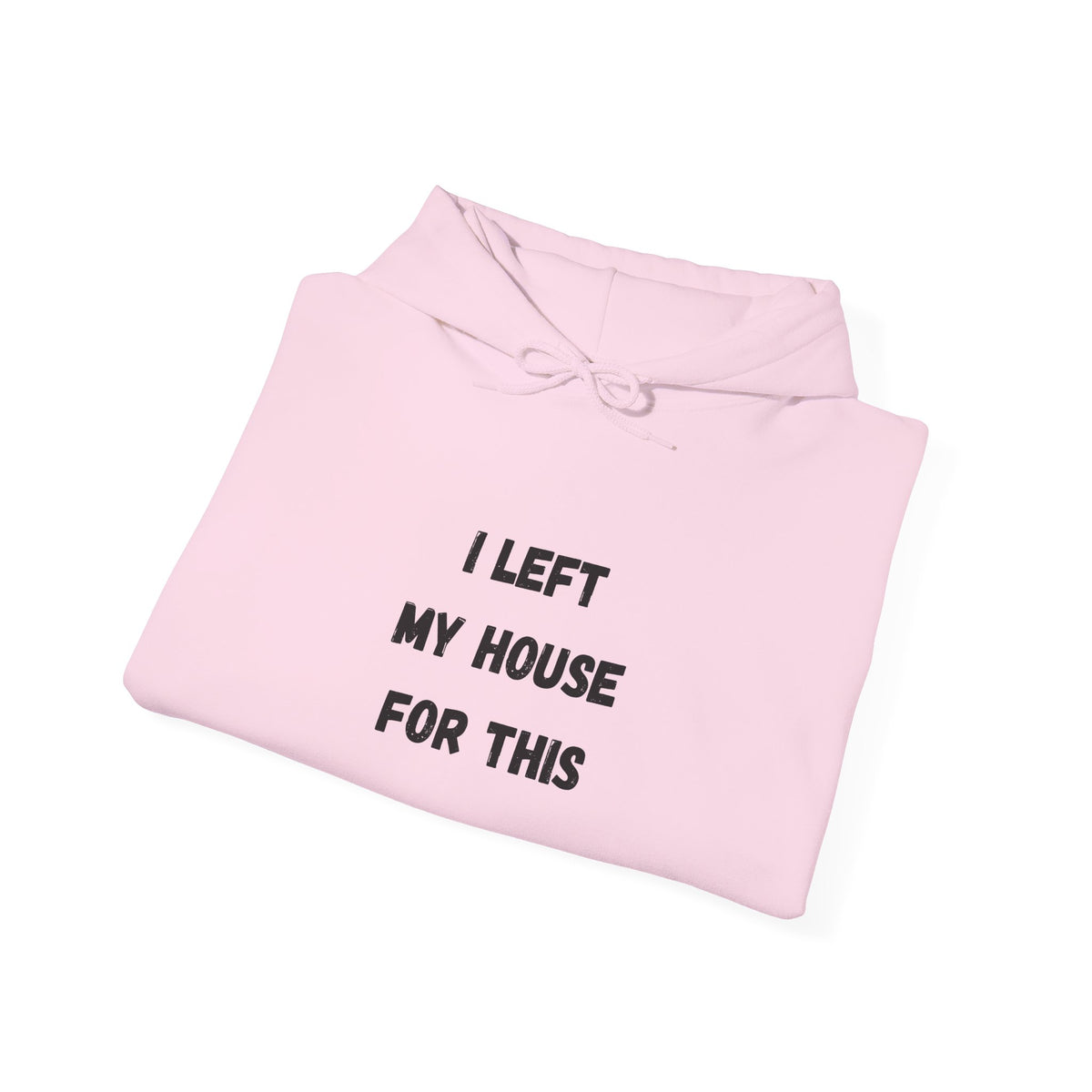 I Left My House For This Hoodie
