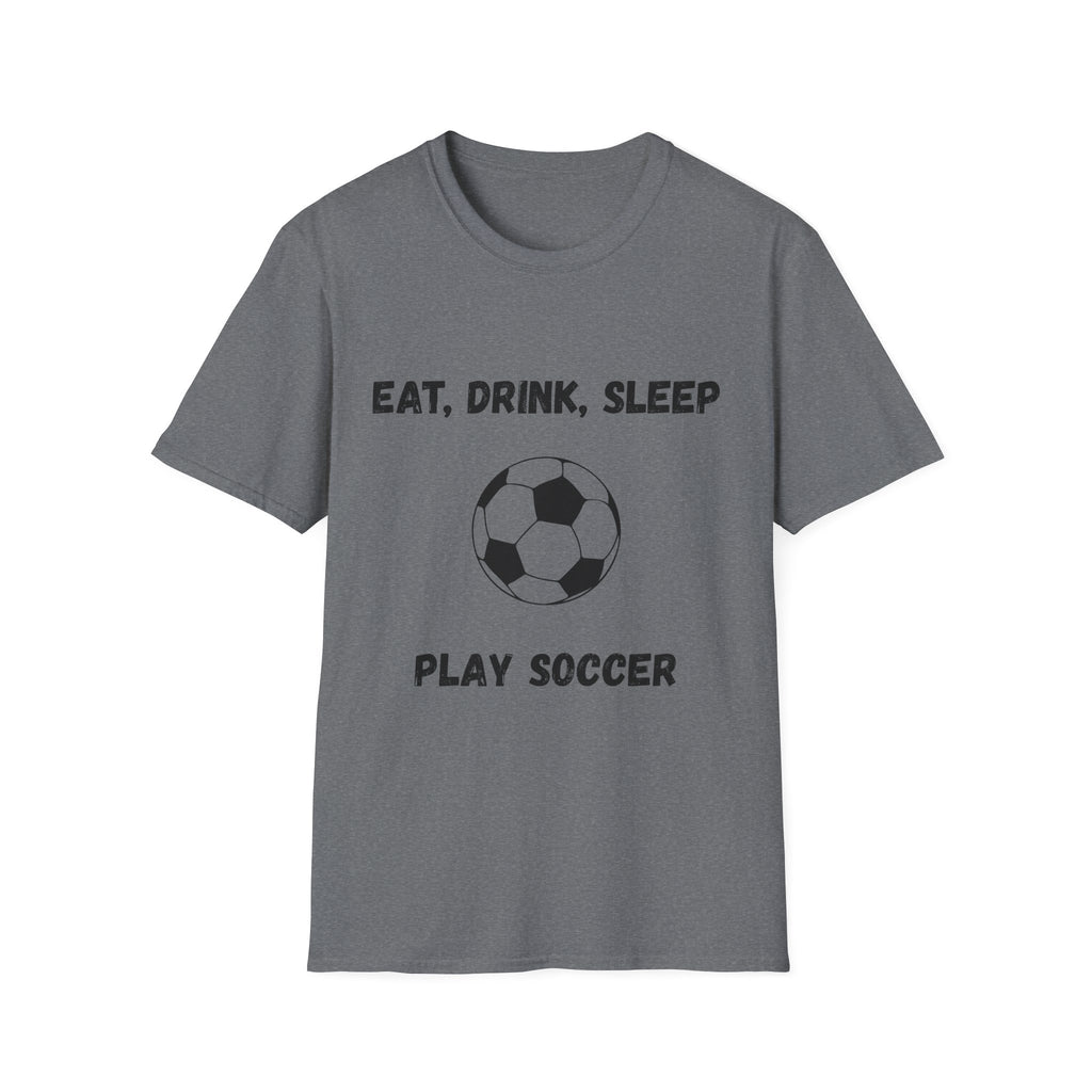 Eat, Drink, Sleep Play Soccer T-Shirt