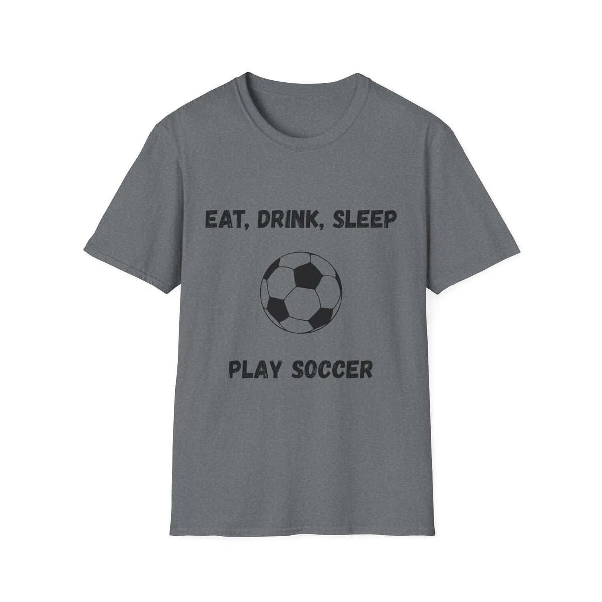 Eat, Drink, Sleep Play Soccer T-Shirt