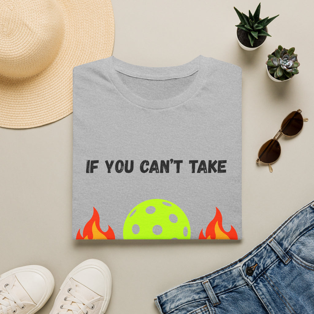 If You Can't Take the Heat, Get Out the Kitchen Pickleball T-Shirt
