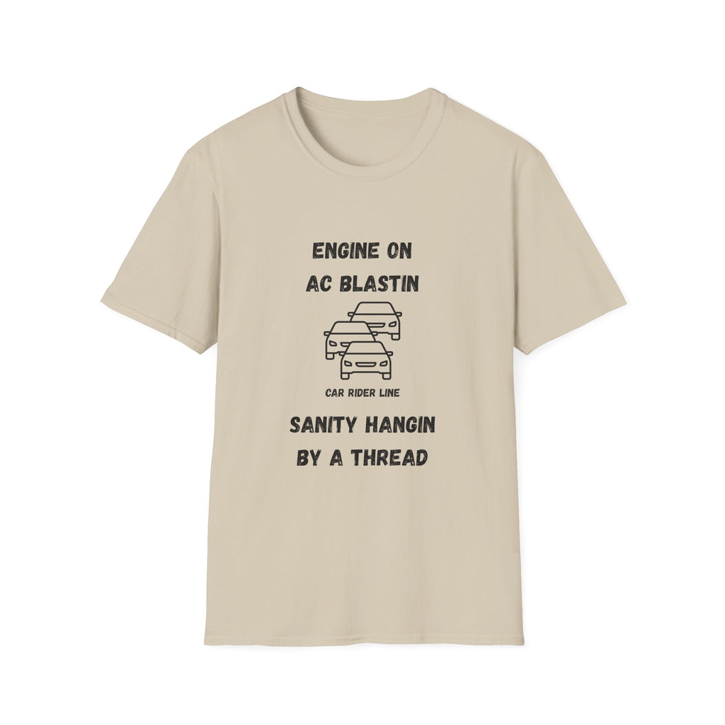 Engine On, AC Blastin, Sanity Hangin by a Thread- Car Rider Line