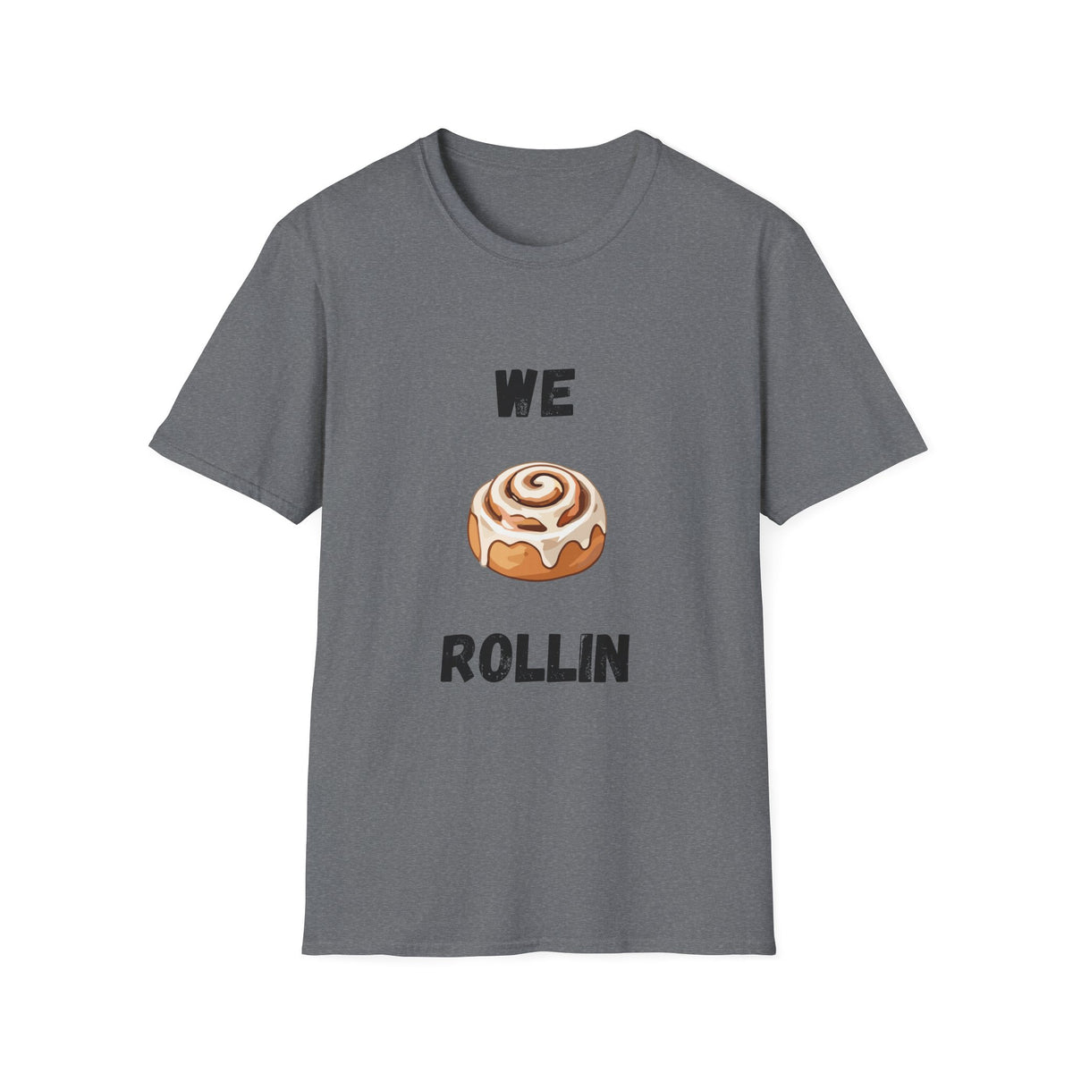 We Rollin- Cinnamon Roll T-Shirt