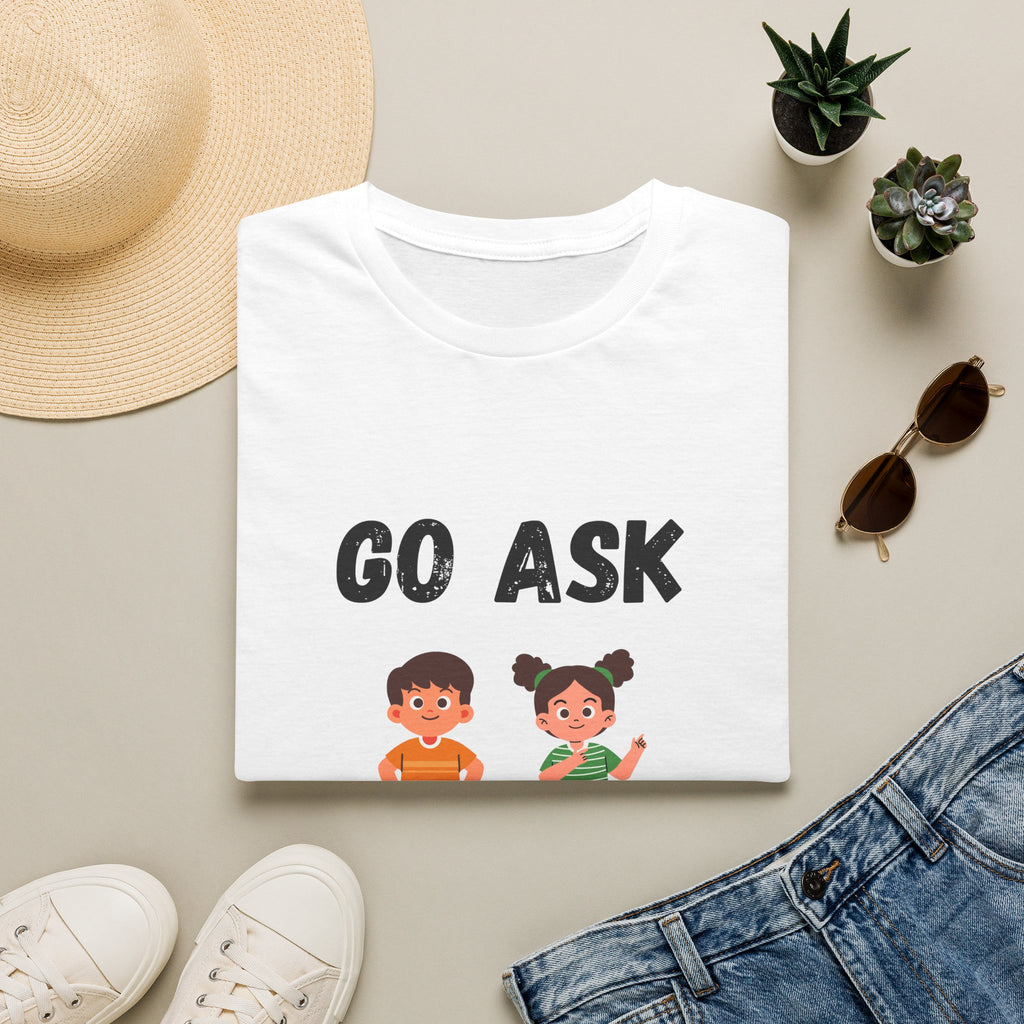 Go Ask Your Dad T-Shirt