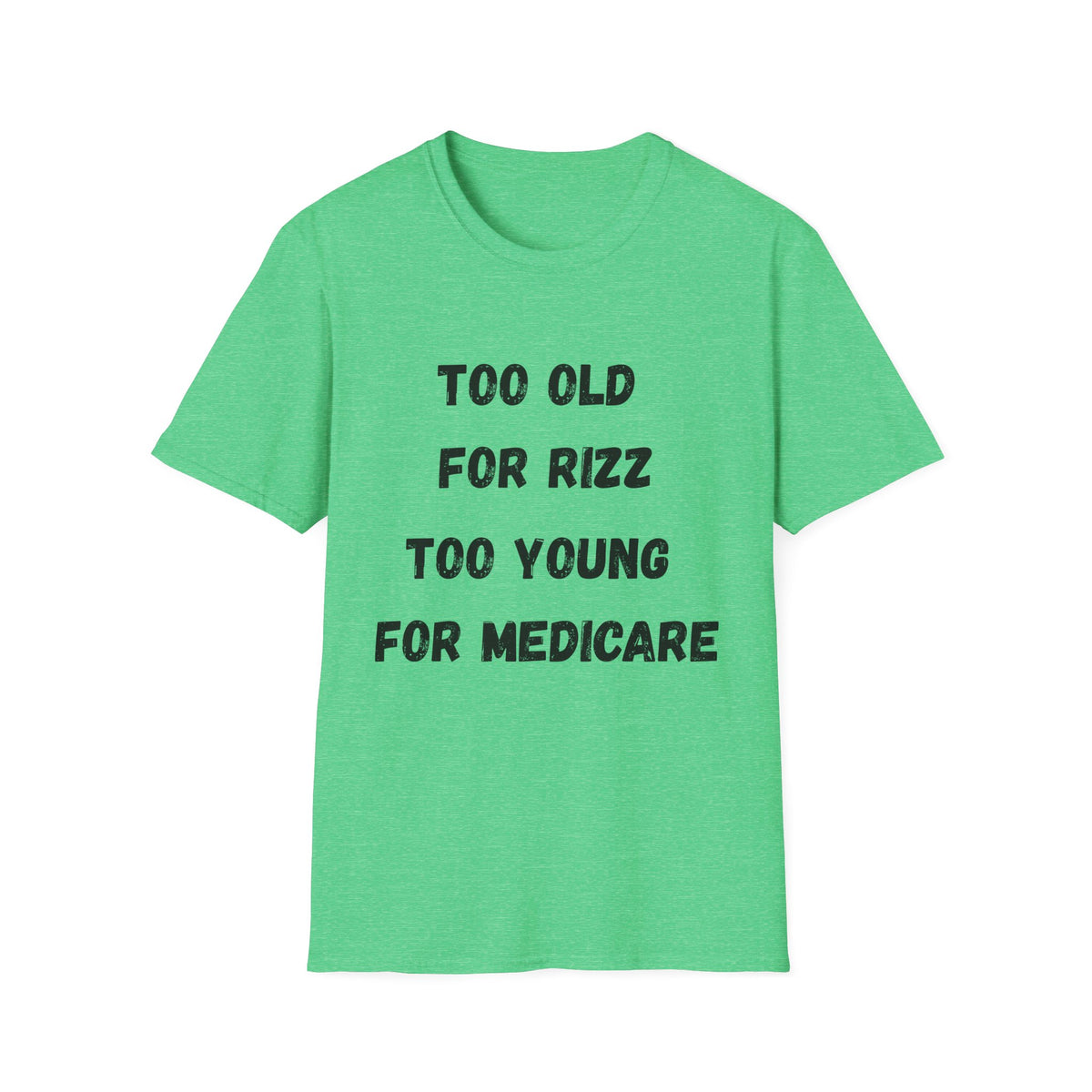 Too Old For Rizz, Too Young For Medicare T-Shirt