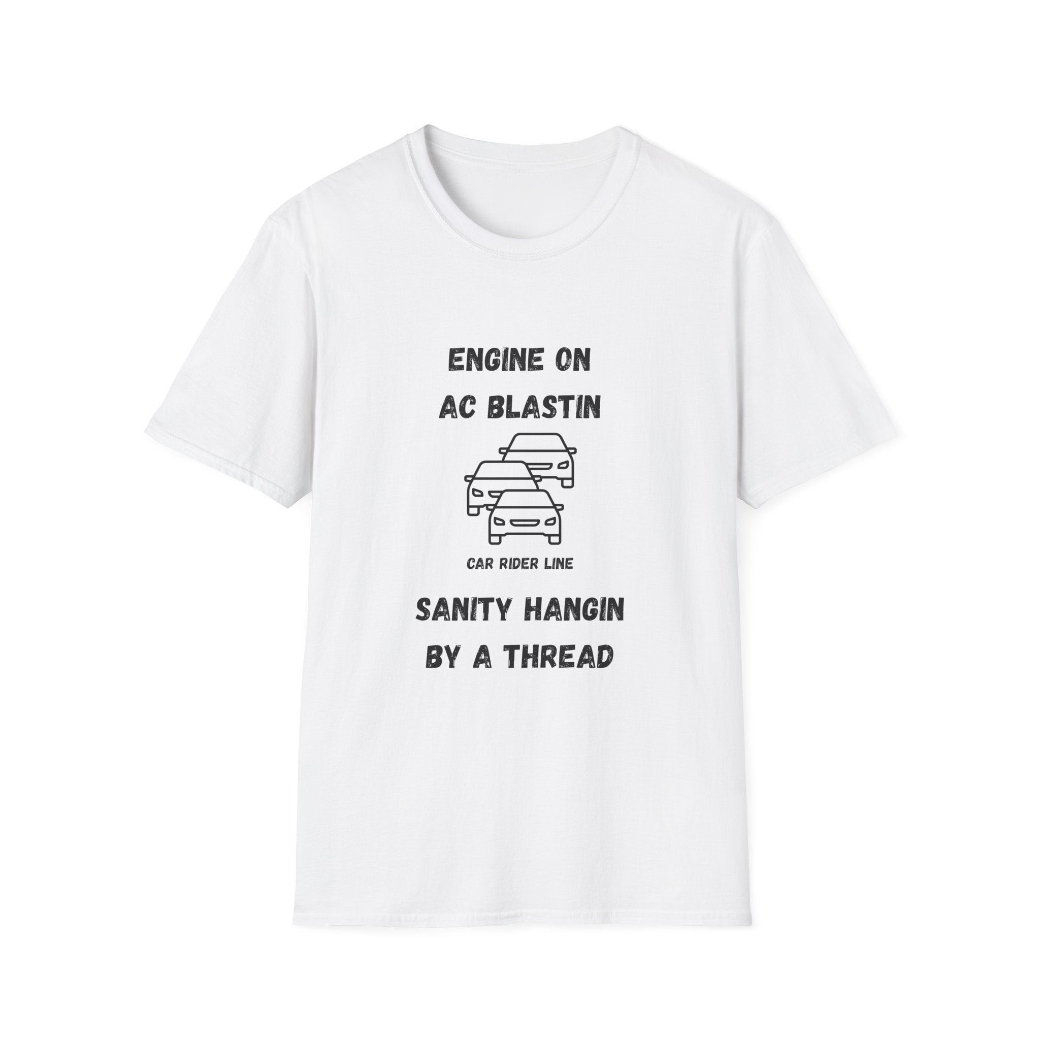 Engine On, AC Blastin, Sanity Hangin by a Thread- Car Rider Line