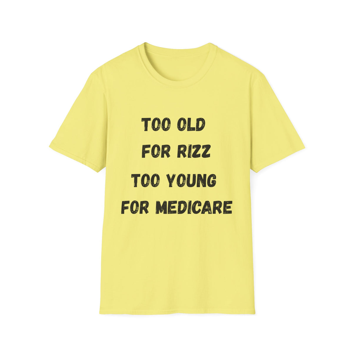 Too Old For Rizz, Too Young For Medicare T-Shirt