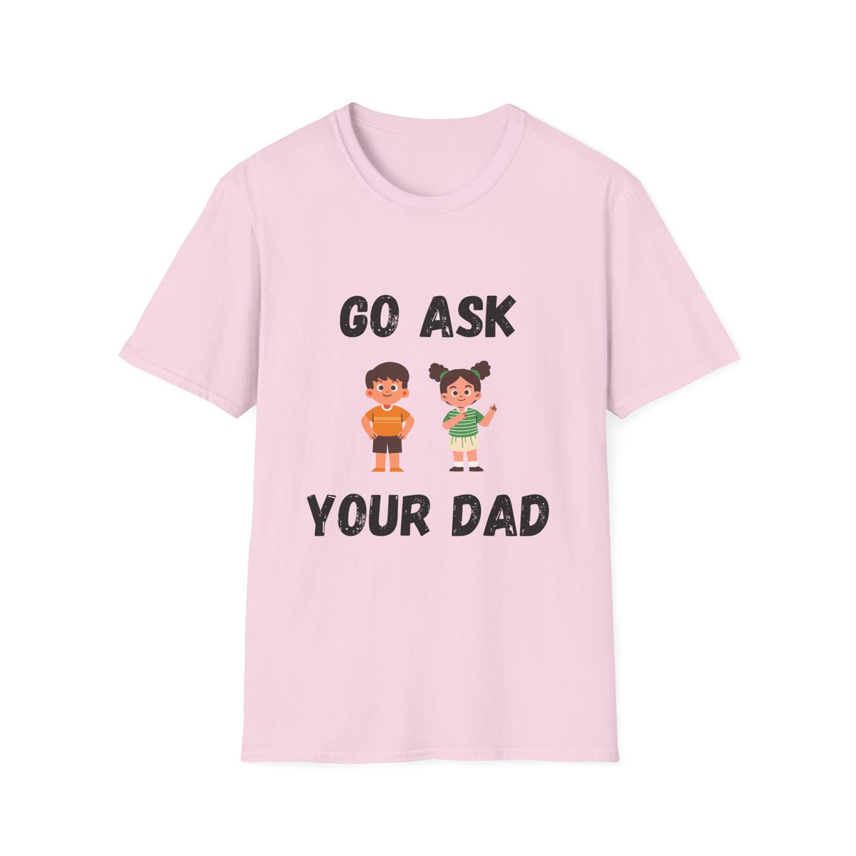 Go Ask Your Dad T-Shirt