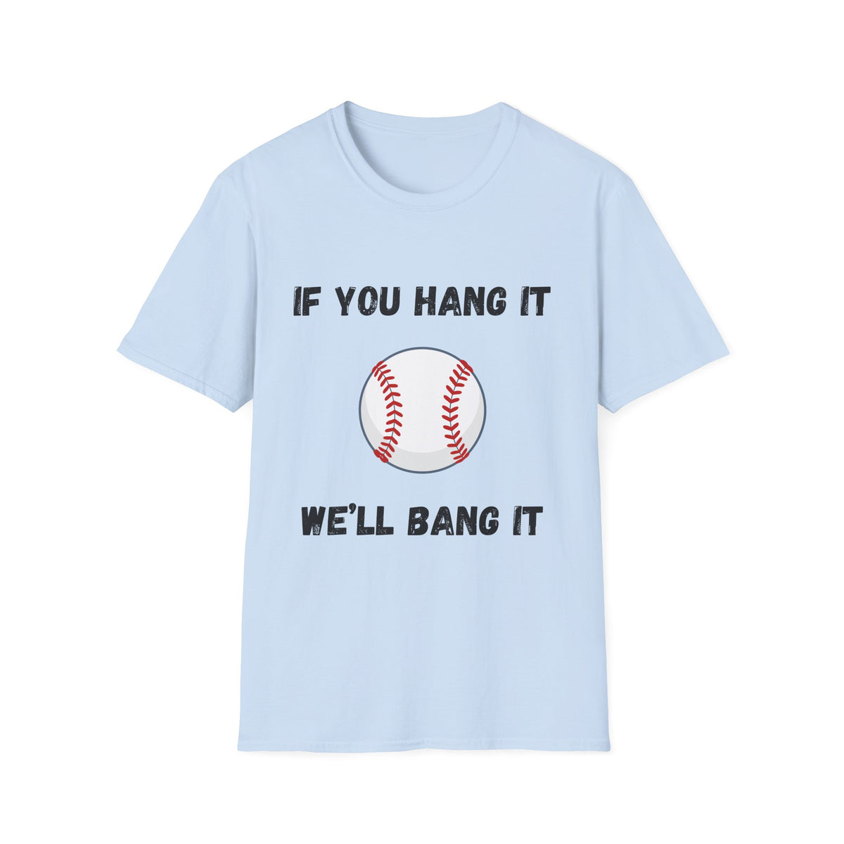 If You Hang It, We'll Bang It- Baseball