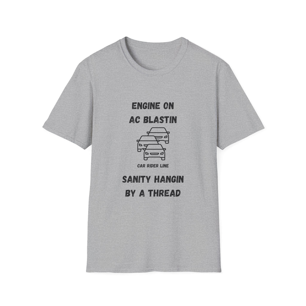 Engine On, AC Blastin, Sanity Hangin by a Thread- Car Rider Line