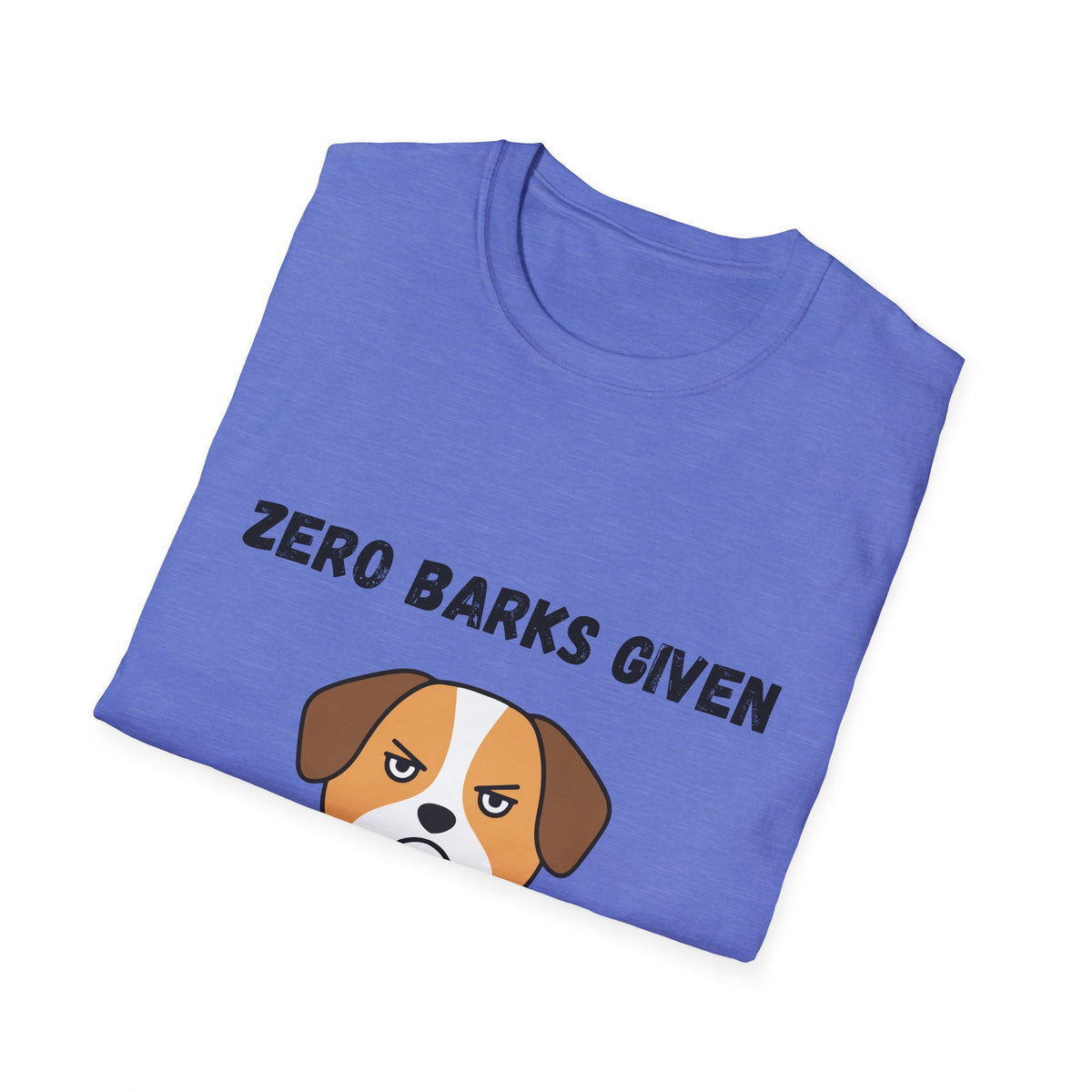 Zero Barks Given T-Shirt
